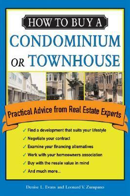 How to Buy a Condominium or Townhouse: Practical Advice from a Real Estate Expert by Denise L. Evans