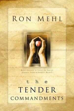 The Tender Commandments : Reflections on the Father's Love by Ron Mehl