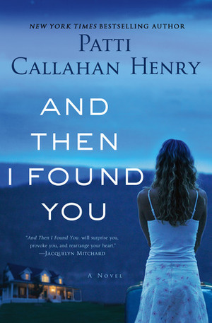 And Then I Found You by Patti Callahan Henry