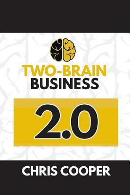 Two-Brain Business 2.0 by Chris Cooper