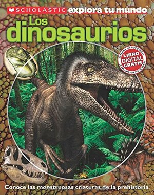 Dinosaurios (Scholastic Explora Tu Mundo) by Penelope Arlon