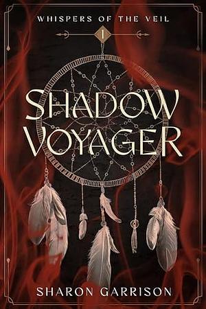 Shadow Voyager by Sharon Garrison, Sharon Garrison