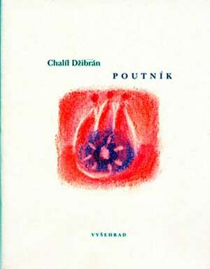 Poutník by Chalíl Džibrán, Kahlil Gibran