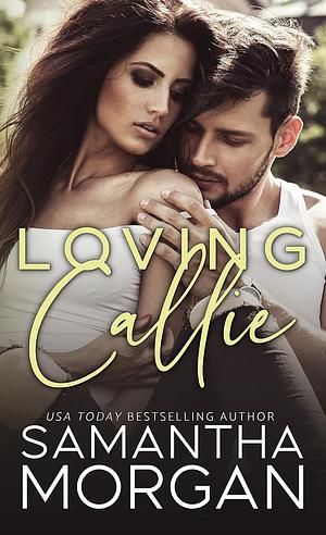 Loving Callie by Samantha Morgan