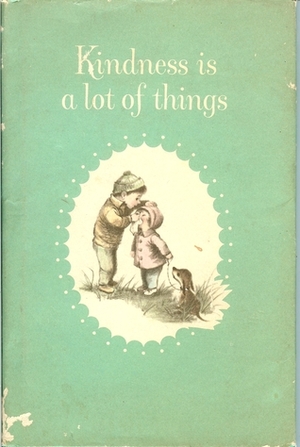 Kindness is a lot of Things by Edith Eckblad, Bonnie Rutherford