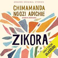 Zikora by Chimamanda Ngozi Adichie