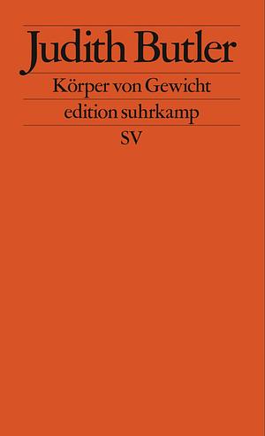 Körper von Gewicht. Die diskursiven Grenzen des Geschlechts by Judith Butler