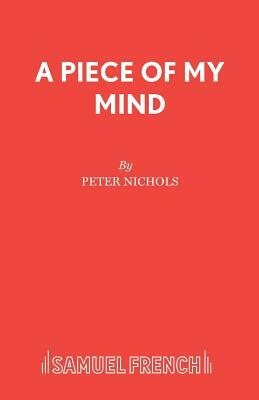 A Piece of My Mind by Peter Nichols