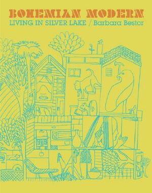 Bohemian Modern: Living in Silver Lake by Kimberly Stevens, Barbara Bestor, Geoff McFetridge