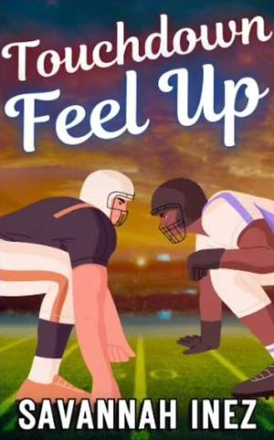 Touchdown, Feel Up by Savannah Inez