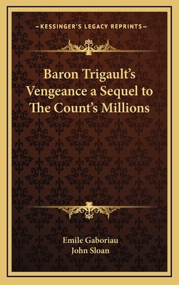 Baron Trigault's Vengeance a Sequel to the Count's Millions by Émile Gaboriau