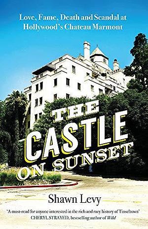 The Castle on Sunset by Shawn Levy, Shawn Levy