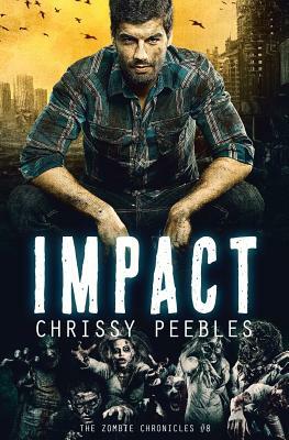 The Zombie Chronicles - Book 8 - Impact by Chrissy Peebles