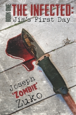 The Infected: Jim's First Day by Joseph Zuko