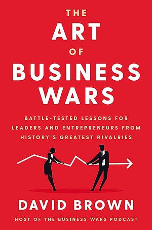 The Art of Business Wars by David Brown