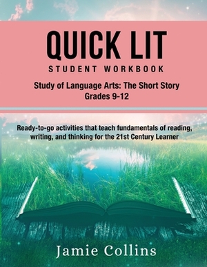 Quick Lit Student Workbook: Language Arts, Grades 9-12: The Study of Contemporary Short Story by Jamie Collins