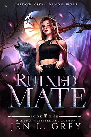 Ruined Mate by Jen L. Grey