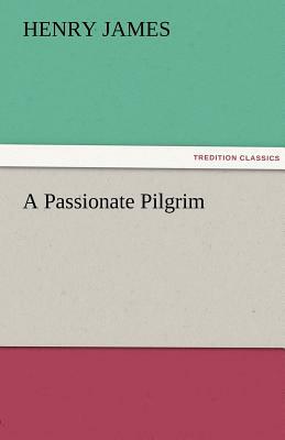 A Passionate Pilgrim by Henry James