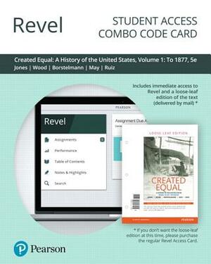 Revel for Created Equal: A History of the United States, Volume 1 -- Combo Access Card by Jacqueline Jones, Tim Borstelmann, Peter Wood