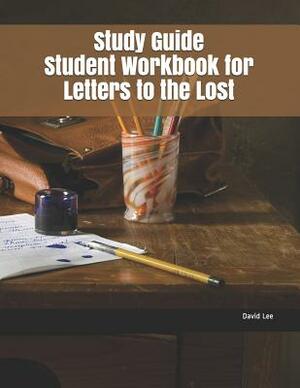 Study Guide Student Workbook for Letters to the Lost by David Lee