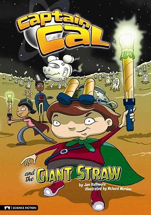 Captain Cal and the Giant Straw by Jan Dallimore