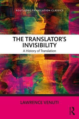 The Translator's Invisibility: A History of Translation by Lawrence Venuti