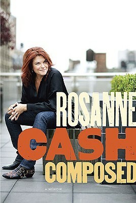 Composed: A Memoir by Rosanne Cash