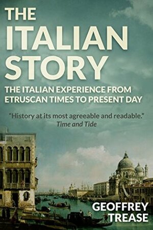 The Italian Story by Geoffrey Trease