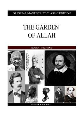 The Garden Of Allah by Robert Hichens