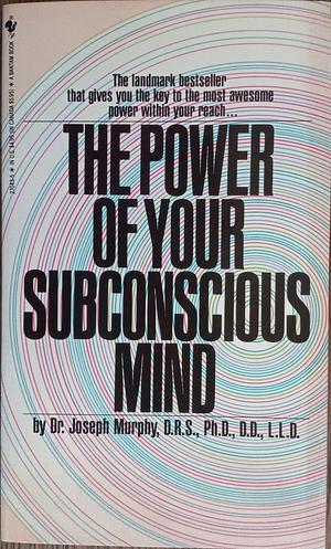 The Power of Your Subconscious Mind by Joseph Murphy