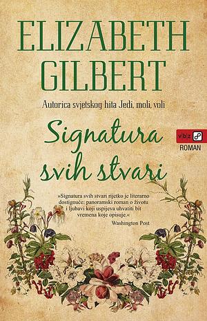 Signatura svih stvari by Elizabeth Gilbert, Elizabeth Gilbert