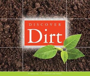 Discover Dirt by Pamela Hall