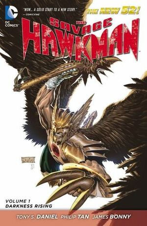 The Savage Hawkman, Volume 1: Darkness Rising by Travis Lanham, Cliff Richards, James Bonny, Tony S. Daniel, Sunny Gho, Philip Tan