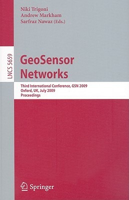 Geosensor Networks: Third International Conference, Gsn 2009, Oxford, Uk, July 13-14, 2009, Proceedings by 