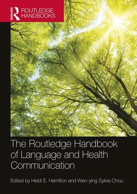 The Routledge Handbook of Language and Health Communication by 