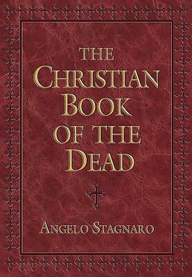 The Christian Book of the Dead by Angelo Stagnaro