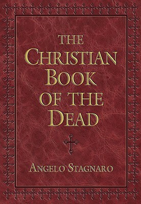 The Christian Book of the Dead by Angelo Stagnaro
