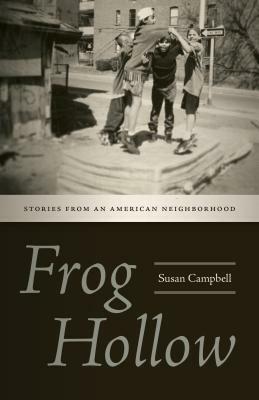 Frog Hollow: Stories from an American Neighborhood by Susan Campbell