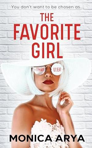 The Favorite Girl: A gripping psychological thriller by Monica Arya, Monica Arya