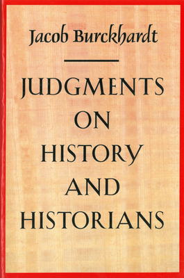 Judgments on History and Historians by Jacob Burckhardt