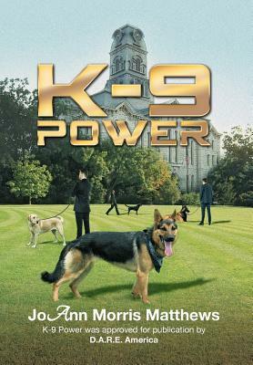 K-9 Power by Joann Morris Matthews