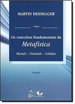 Os conceitos fundamentais da metafísica: mundo, finitude, solidão by Martin Heidegger