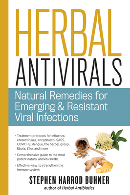 Herbal Antivirals: Natural Remedies for Emerging Resistant and Epidemic Viral Infections by Stephen Harrod Buhner