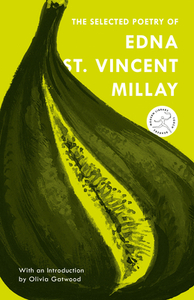 The Selected Poetry of Edna St. Vincent Millay by Edna St Vincent Millay