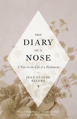 The Diary of a Nose: A Year in the Life of a Parfumeur by Jean-Claude Ellena