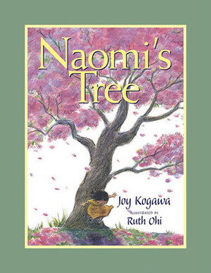 Naomi's Tree by Ruth Ohi, Joy Kogawa