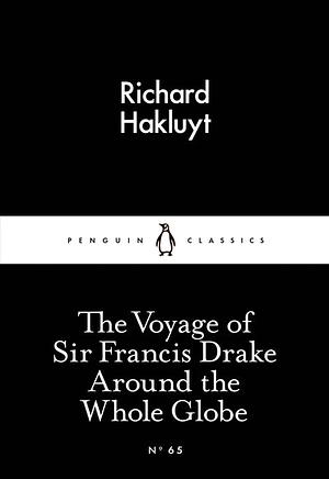 The Voyage of Sir Francis Drake Around the Whole Globe by Richard Hakluyt