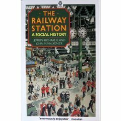 The Railway Station: A Social History by Jeffrey Richards, John M. MacKenzie