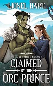 Claimed by the Orc Prince by Lionel Hart