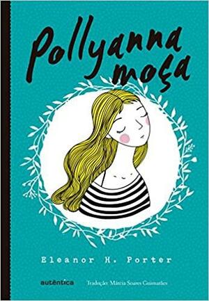 Pollyanna Moça by Eleanor Hodgman Porter